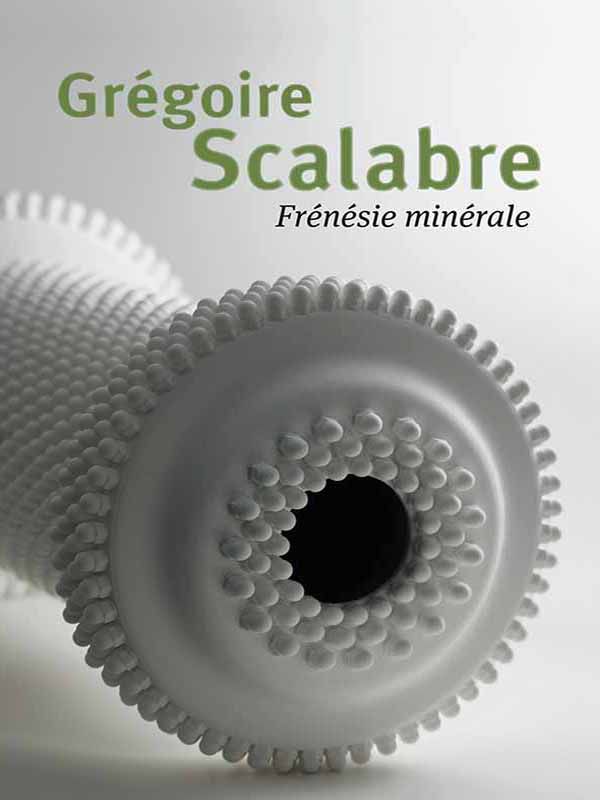 GREGOIRE SCALABRE - FRENESIE MINERALE (P. VAN PETEGHEM)