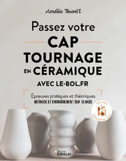 LIVRE - PASSEZ VOTRE CAP TOURNAGE EN CERAMIQUE (A.TOUVET)